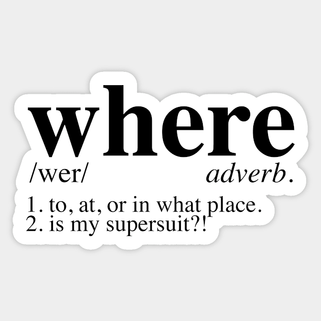 Where is my supersuit? - Dictionary Sticker by LuisP96